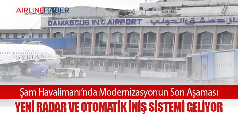 Şam Havalimanı’nda Modernizasyonun Son Aşaması: Yeni Radar ve Otomatik İniş Sistemi Geliyor