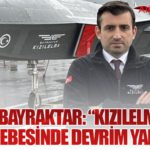 Selçuk Bayraktar: “KIZILELMA Hava Muharebesinde Devrim Yapacak”