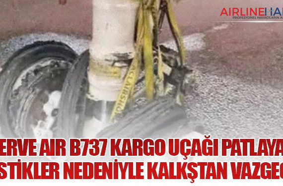 Serve Air B737 kargo uçağı patlayan lastikler nedeniyle kalkştan vazgeçti