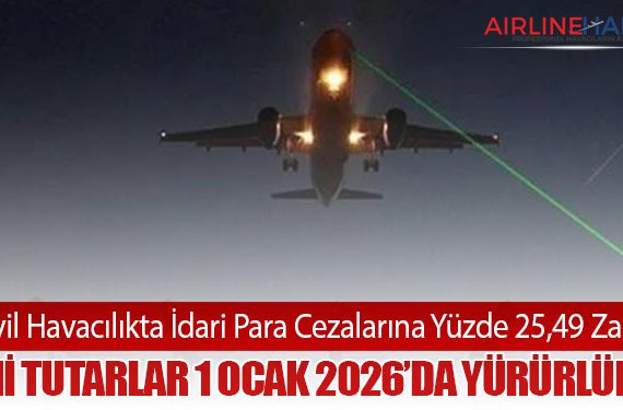 Sivil Havacılıkta İdari Para Cezalarına Yüzde 25,49 Zam: Yeni Tutarlar 1 Ocak 2026’da Yürürlükte