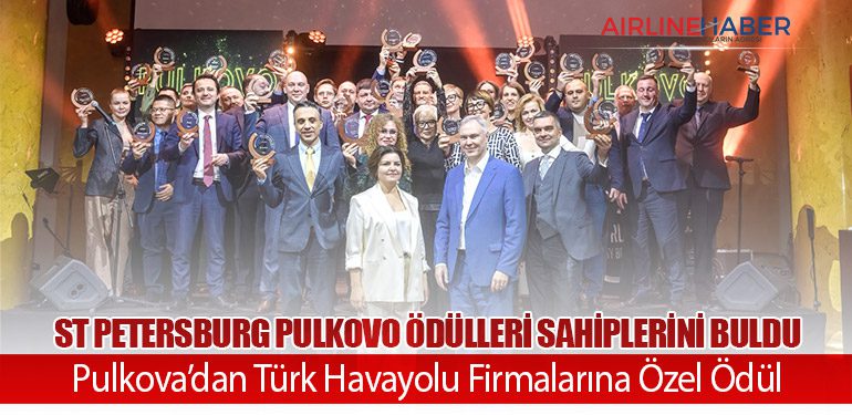 St Petersburg Pulkovo Ödülleri Sahiplerini Buldu. Pulkova’dan Türk Havayolu Firmalarına Özel Ödül