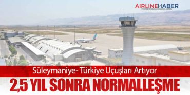 Süleymaniye- Türkiye Uçuşları Artıyor: 2,5 Yıl Sonra Normalleşme