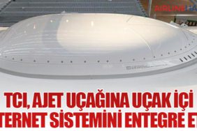 TCI, AJet Uçağına Uçak İçi İnternet Sistemini Entegre Etti