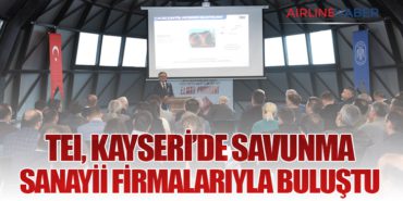 TEI, Kayseri’de Savunma Sanayii Firmalarıyla Buluştu