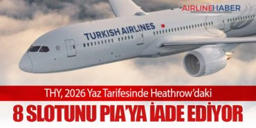 THY, 2026 Yaz Tarifesinde Heathrow’daki 8 Slotunu PIA’ya İade Ediyor