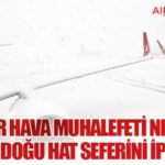 THY, Ağır Hava Muhalefeti Nedeniyle 61 İç ve Doğu Hat Seferini İptal Etti