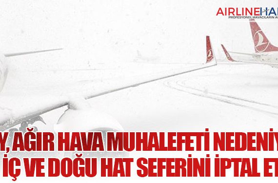 THY, Ağır Hava Muhalefeti Nedeniyle 61 İç ve Doğu Hat Seferini İptal Etti