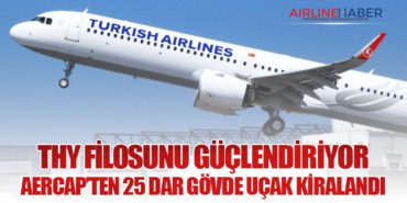 THY Filosunu Güçlendiriyor: AerCap’ten 25 Dar Gövde Uçak Kiralandı
