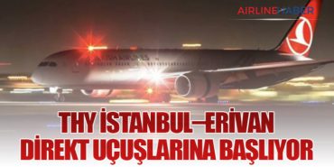 THY İstanbul–Erivan Direkt Uçuşlarına Başlıyor