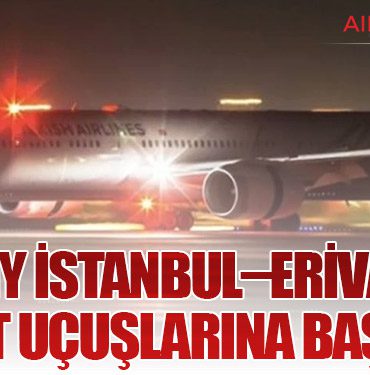 THY İstanbul–Erivan Direkt Uçuşlarına Başlıyor