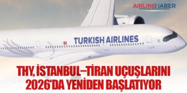 THY, İstanbul–Tiran Uçuşlarını 2026’da Yeniden Başlatıyor