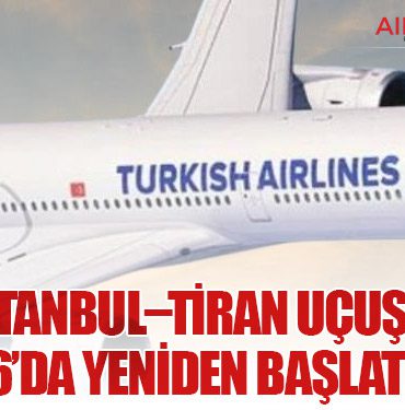 THY, İstanbul–Tiran Uçuşlarını 2026’da Yeniden Başlatıyor