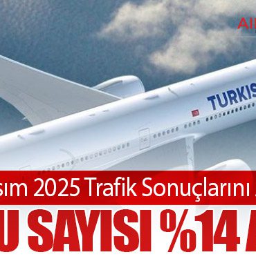 THY, Kasım 2025 Trafik Sonuçlarını Açıkladı: Yolcu Sayısı %14 Arttı