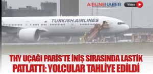 THY Uçağı Paris’te İniş Sırasında Lastik Patlattı: Yolcular Tahliye Edildi