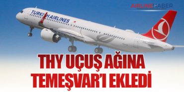 THY Uçuş Ağına Temeşvar’ı Ekledi