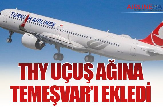 THY Uçuş Ağına Temeşvar’ı Ekledi