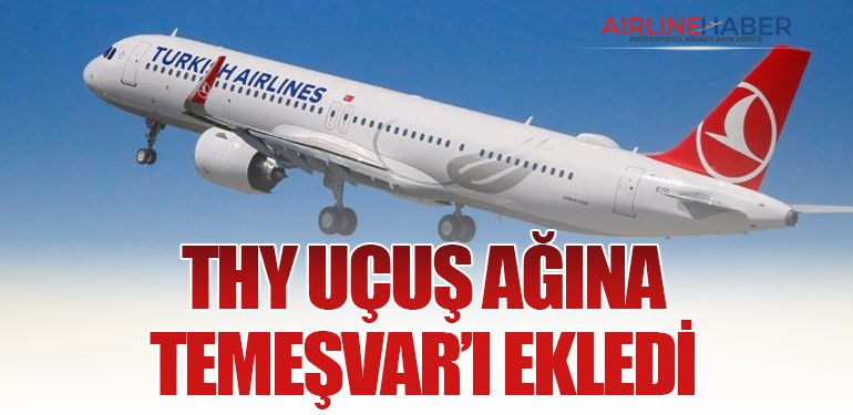 THY Uçuş Ağına Temeşvar’ı Ekledi