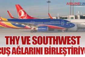 THY ve Southwest Uçuş Ağlarını Birleştiriyor