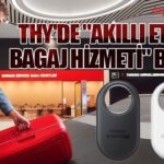 Türk Hava Yolları ve Samsung İşbirliğiyle "Akıllı Etiketli Bagaj Hizmeti" Başladı