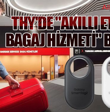 Türk Hava Yolları ve Samsung İşbirliğiyle "Akıllı Etiketli Bagaj Hizmeti" Başladı