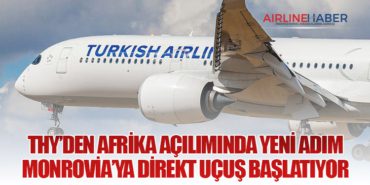 THY’den Afrika Açılımında Yeni Adım: Monrovia’ya Direkt Uçuş Başlatıyor