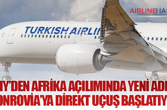 THY’den Afrika Açılımında Yeni Adım: Monrovia’ya Direkt Uçuş Başlatıyor