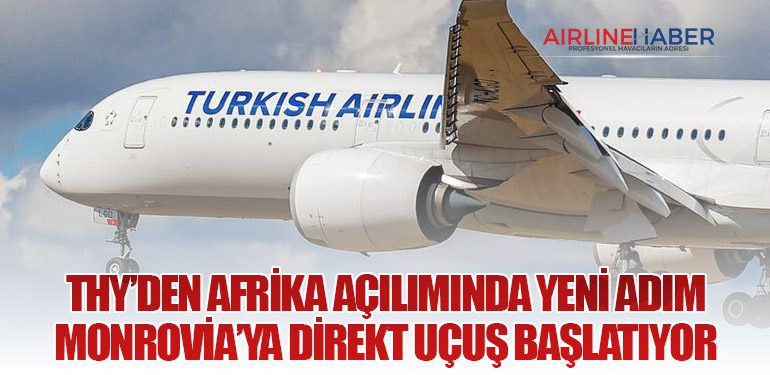 THY’den Afrika Açılımında Yeni Adım: Monrovia’ya Direkt Uçuş Başlatıyor
