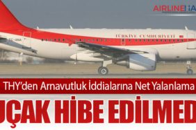 THY’den Arnavutluk İddialarına Net Yalanlama: “Uçak Hibe Edilmedi”