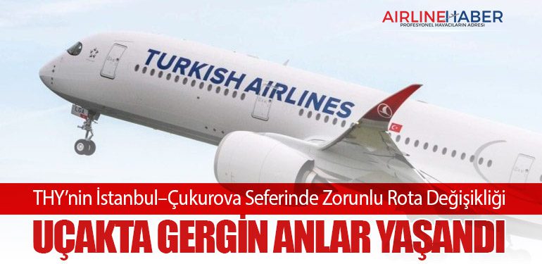 THY’nin İstanbul–Çukurova Seferinde Zorunlu Rota Değişikliği: Uçakta Gergin Anlar Yaşandı 5 Haberler THY THY’nin İstanbul–Çukurova Seferinde Zorunlu Rota Değişikliği: Uçakta Gergin Anlar Yaşandı