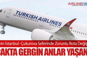 THY’nin İstanbul–Çukurova Seferinde Zorunlu Rota Değişikliği: Uçakta Gergin Anlar Yaşandı