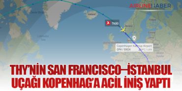 THY’nin San Francisco–İstanbul Uçağı Kopenhag’a Acil İniş Yaptı