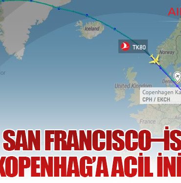 THY’nin San Francisco–İstanbul Uçağı Kopenhag’a Acil İniş Yaptı