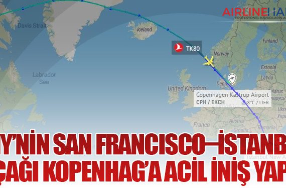 THY’nin San Francisco–İstanbul Uçağı Kopenhag’a Acil İniş Yaptı