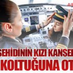 TUSAŞ Şehidinin Kızı Kanseri Yendi, Pilot Koltuğuna Oturdu