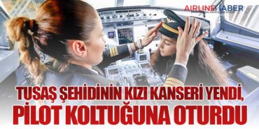TUSAŞ Şehidinin Kızı Kanseri Yendi, Pilot Koltuğuna Oturdu