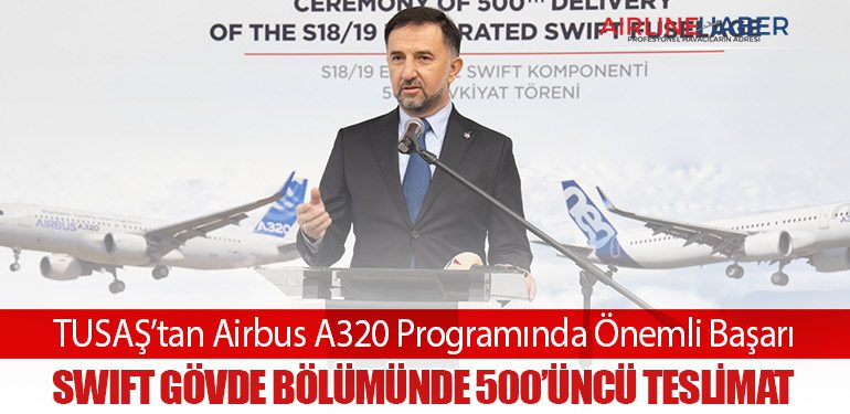 TUSAŞ’tan Airbus A320 Programında Önemli Başarı: SWIFT Gövde Bölümünde 500’üncü Teslimat