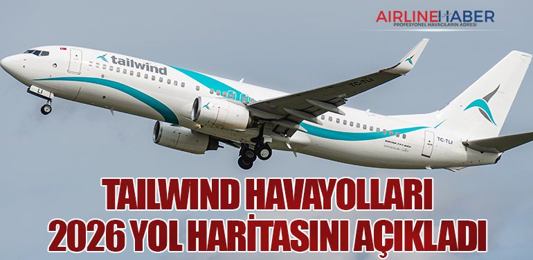 Tailwind Havayolları 2026 yol haritasını açıkladı