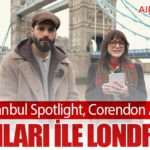 The Istanbul Spotlight, Corendon Airlines katkıları ile Londra’da!