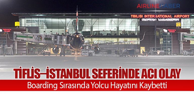 Tiflis–İstanbul Seferinde Acı Olay: Boarding Sırasında Yolcu Hayatını Kaybetti