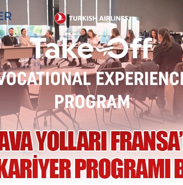 Türk Hava Yolları Fransa’da Yeni Staj ve Kariyer Programı Başlattı