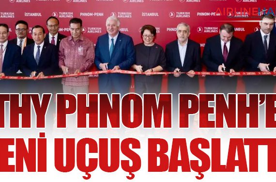 Türk Hava Yolları, Phnom Penh’e Yeni Uçuş Başlattı