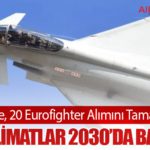 Türkiye, 20 Eurofighter Alımını Tamamladı: İlk Teslimatlar 2030’da Başlıyor