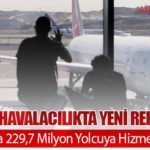 Türkiye Havalacılıkta Yeni Rekor Kırdı: 11 Ayda 229,7 Milyon Yolcuya Hizmet Verildi
