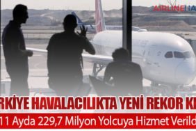 Türkiye Havalacılıkta Yeni Rekor Kırdı: 11 Ayda 229,7 Milyon Yolcuya Hizmet Verildi