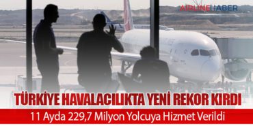 Türkiye Havalacılıkta Yeni Rekor Kırdı: 11 Ayda 229,7 Milyon Yolcuya Hizmet Verildi