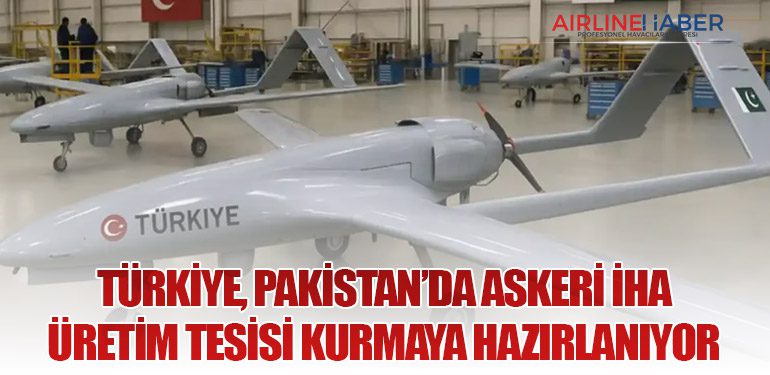Türkiye, Pakistan’da Askeri İHA Üretim Tesisi Kurmaya Hazırlanıyor