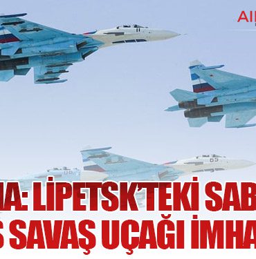 Ukrayna: Lipetsk’teki Sabotajda İki Rus Savaş Uçağı İmha Edildi