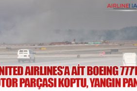 United Airlines’a ait Boeing 777’de Motor Parçası Koptu, Yangın Paniği