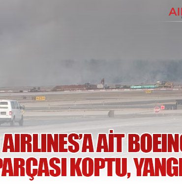 United Airlines’a ait Boeing 777’de Motor Parçası Koptu, Yangın Paniği
