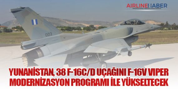 Yunanistan, 38 F-16C/D Uçağını F-16V Viper Modernizasyon Programı ile Yükseltecek